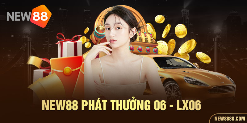 New88 phát thưởng 06 - LX06