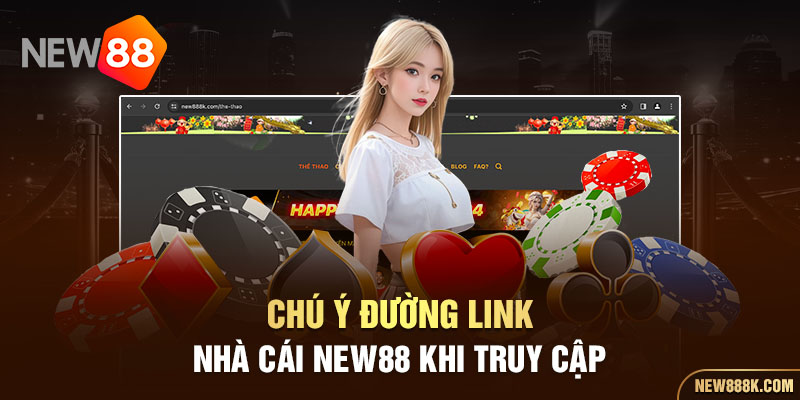 Chú ý đường link nhà cái New88 khi truy cập