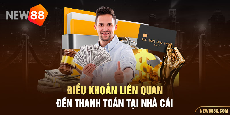 Điều khoản liên quan đến thanh toán tại nhà cái