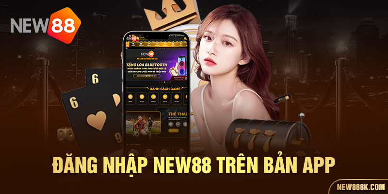 Đăng nhập NEW88 trên bản app