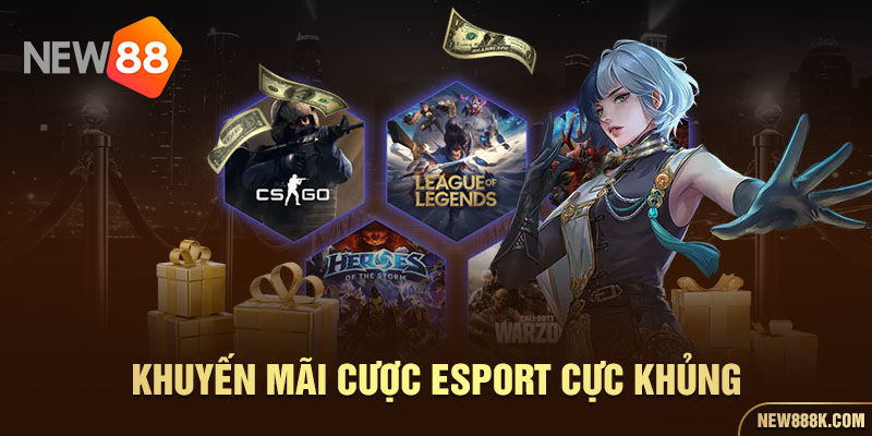 Khuyến mãi cược esport cực khủng