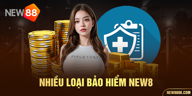 Nhiều loại Bảo Hiểm New88