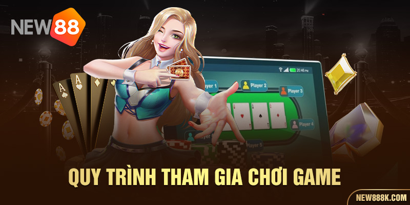 Quy trình tham gia chơi game