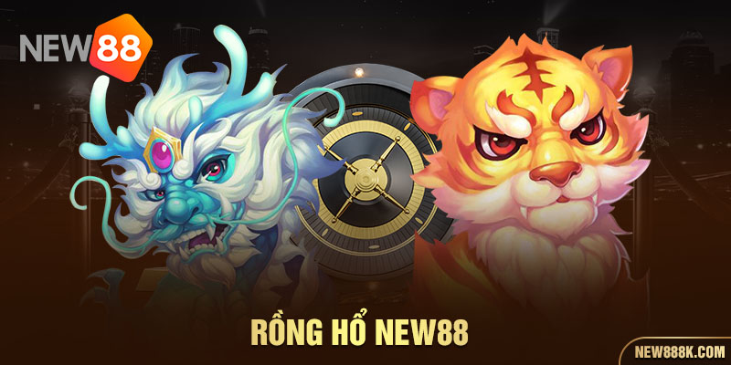 Rồng hổ new88