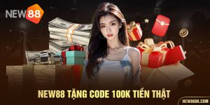 NEW88 tặng code 100k tiền thật