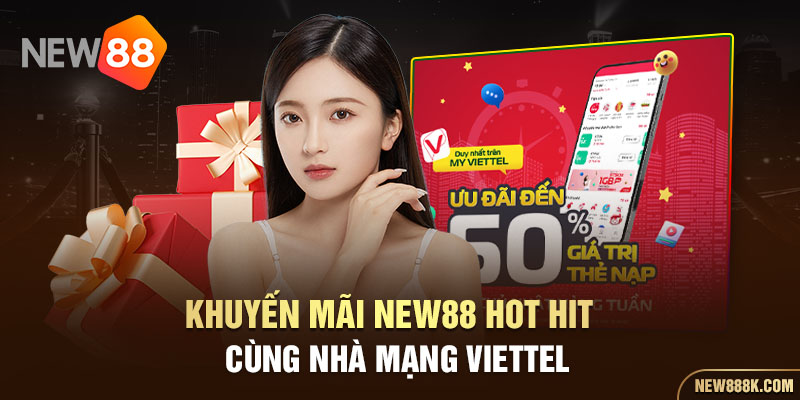 Khuyến mãi new88 hot hit cùng nhà mạng viettel