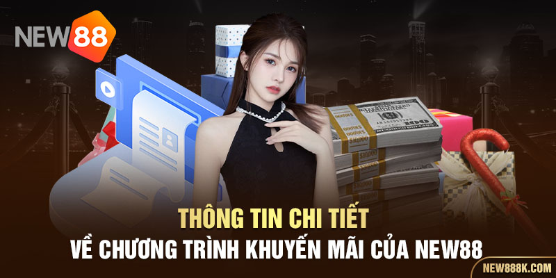 Thông tin chi tiết về chương trình khuyến mãi của New88