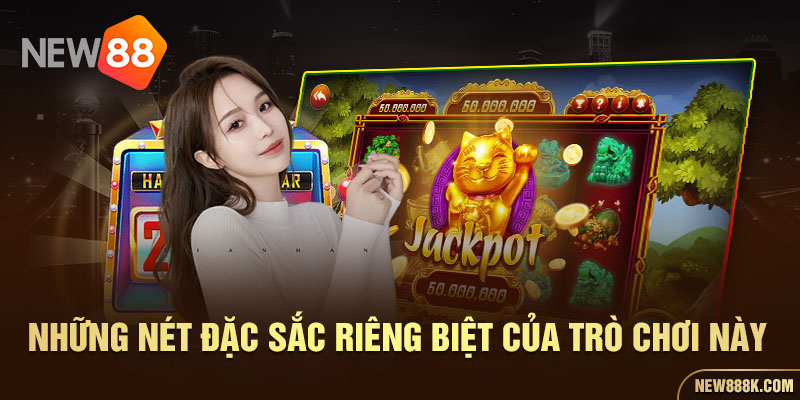 Những nét đặc sắc riêng biệt của trò chơi này