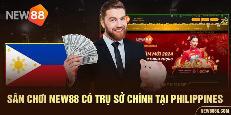 Sân chơi NEW88 có trụ sở chính tại Philippines