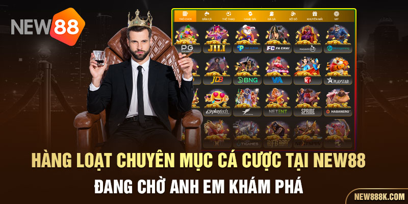 Hàng loạt chuyên mục cá cược tại New88 đang chờ anh em khám phá