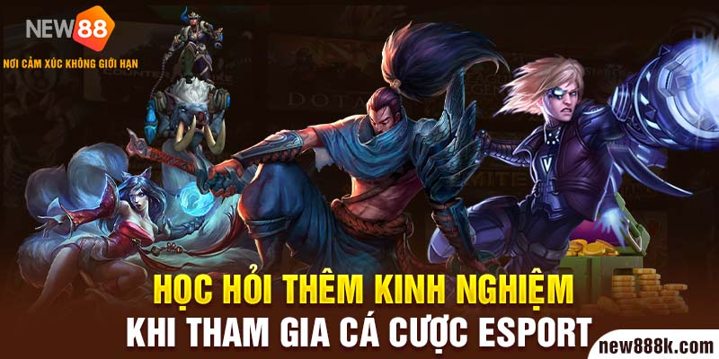 Học hỏi thêm kinh nghiệm khi tham gia cá cược Esport