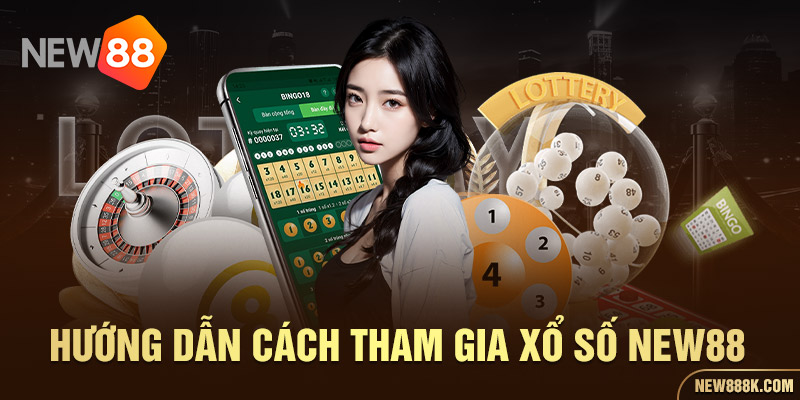 Hướng dẫn cách tham gia xổ số New88