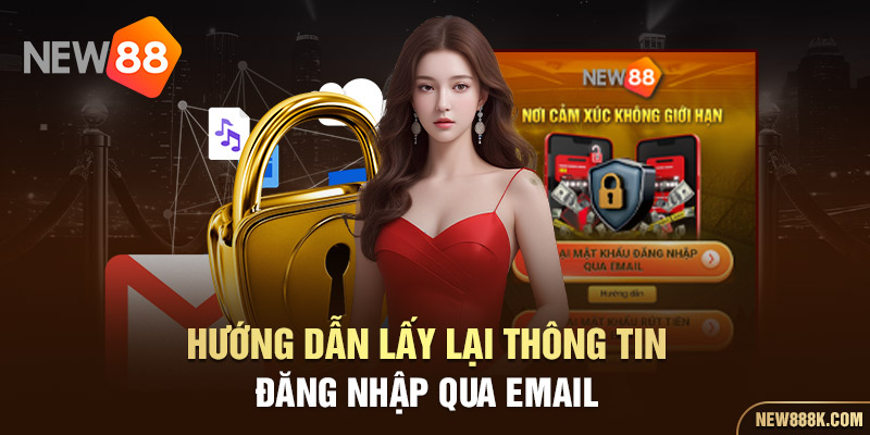 Hướng dẫn lấy lại thông tin đăng nhập qua email