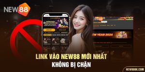 Link vào new88 mới nhất không bị chặn