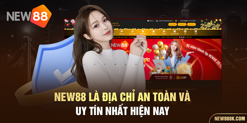 New88 là địa chỉ an toàn và uy tín nhất hiện nay