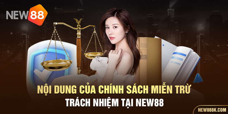 Nội dung của chính sách miễn trừ trách nhiệm tại NEW88