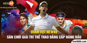 quần vợt new88 sân chơi giải trí thể thao đăng cấp số 1