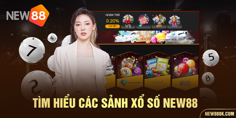 Tìm hiểu các sảnh xổ số NEW88